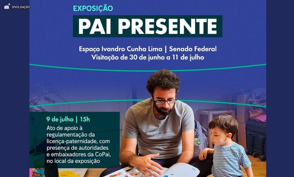 Pai Presente: Senado realiza exposição e ato de apoio à regulamentação da licença-paternidade nesta quarta (9)